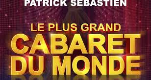 ︎ ︎ ︎ commande sébastien se lâche ! Le Plus Grand Cabaret Du Monde De Patrick Sebastien Du 23 11 2021 Au 24 11 2021 Marseille Frequence Sud Fr