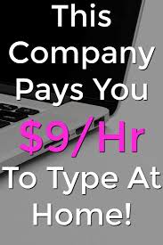 Did You Know You Could Get Paid To Work At Home And Type This Company Will Pay You 9 An Hour To Work At Hom Typing Jobs Work From Home Moms
