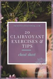 20 Clairvoyant Exercises And Tips Cheat Sheet Clairvoyant Clairvoyant Psychic Abilities Psychic Development Exercises
