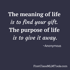 The Purpose Of Life Is To Give It Away Meaning The Meaning Of Life Is To Find Your Gift The Purpose Of Life Is To Give It Away Anonymous Finding Yourself Meaning Of Life Cute Quotes