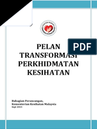 Merencanakan inisiatif/tindakan proaktif pembaikan sekiranya berlaku kerosakan dengan segera (jika ada). Dokumen Pelan Transformasi Perkhidmatan Kesihatan Final