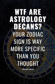 Wtf Are Astrology Decans Your Zodiac Sign Is Way More Specific Than You Thought More Astrology Cancer Astrology Sign Astrology Rising Sign