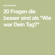 Wie War Dein Tag Mein Kind Familie De 20 Fragen Fragen Kinder
