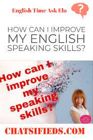 How to improve my english speaking skills. How Can I Improve My English Speaking Skills English Time Ask Elo English Speaking Skills Speaking Skills Improve English