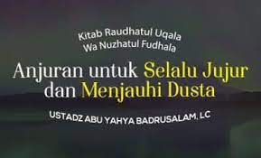 Di materi kali ini, kita akan belajar materi kalimat. Anjuran Untuk Selalu Jujur Dan Menjauhi Dusta Radio Rodja 756 Am