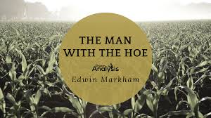 Maybe you would like to learn more about one of these? The Man With The Hoe By Edwin Markham Poem Analysis