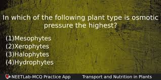 Maybe you would like to learn more about one of these? In Which Of The Following Plant Type Is Osmotic Pressure The Highest Neetlab