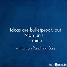 16,990 quotes, descriptions and writing prompts, 3,957 themes. Ideas Are Bulletproof Bu Quotes Writings By Rhein Barman Yourquote