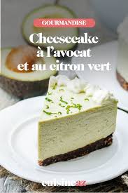 Cheesecake A L Avocat Et Au Citron Vert Recette Cheesecake A L Avocat Cheesecake Citron Vert