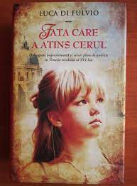 Îți mulțumesc pentru toți anii în care ai fost primul gând dimineața și ultimul seara, iar fiecare an mai frumos ca cel care a trecut. Luca Di Fulvio Fata Care A Atins Cerul CumpÄƒrÄƒ