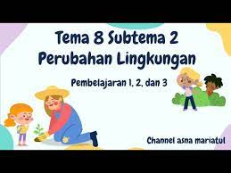 Rangkuman materi tema 2 kelas 5 sd.assalamu 'alaikum wr wb. Rangkuman Materi Kelas 5 Tema 8 Subtema 2 Perubahan Lingkungan Pembelajaran 1 2 3 Youtube