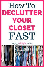 A Super Easy Step By Step System To Declutter Your Closet Declutter Declutter Closet Declutter Your Life