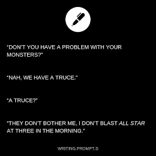 The Demons Can Fight Me All They Want All Star Is The One And Only Song To Blast At 3 In The Mor Writing Dialogue Prompts Writing Promps Story Writing Prompts