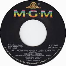 Mgm Records 45 Mrs Borwn You Ve Got A Lovely Daughter Mgm Records 45 Rpm 1965 Records Music Charts Music Memories