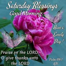 Good morning saturday blessings for him. Good Morning Happy Saturday Gods Blessing 23 July 2021