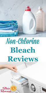 Removes stains, brightens colors and whitens whites. Non Chlorine Bleach Reviews Which Work Best