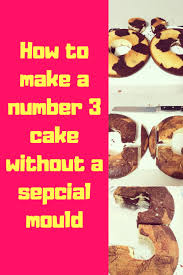 How To Make A Number 3 Cake Without A Special Mould Or Tin Step By Step Number 3 Cakes 3rd Birthday Cakes Birthday Cake Tutorial