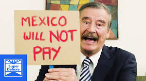Check spelling or type a new query. Vicente Fox Quesada On Twitter Hello Realdonaldtrump It S Me With A Small Reminder For You We Re Still Not Paying For Your Fuckingwall