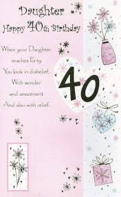 40th Birthday Card For My Daughter Image Result For Daughter 40th Birthday 40th Birthday Happy 40th Birthday Birthday Wishes