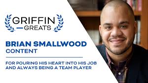 We wanted to share with you a Griffin Great, and that is Brian Smallwood.  Brian is part of our content team here at News
