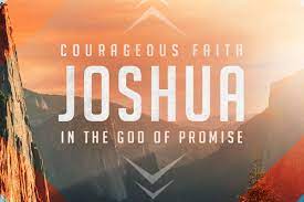 Joshua: Courageous Faith In The God Of Promise – Massapequa Reformed Church