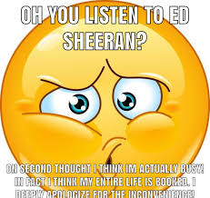 Your daily dose of app extra features: Ed Sheeran Memes Ed Sheeran Stupid Memes