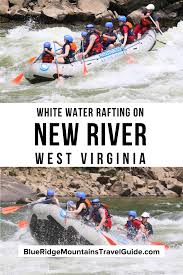 The trip takes over 3 hours and contains numerous class i and ii. White Water Rafting In Wv A New River Gorge Family Adventure Blue Ridge Mountains Travel Guide