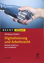Dabei reicht die bandbreite der bei den meisten der im folgenden artikel beschriebenen tätigkeiten spielt das internet eine rolle. Digitalisierung Und Arbeitsrecht Internet Arbeit 4 0 Und Crowdwork Recht Aktuell Wolfgang Daubler Amazon De Bucher