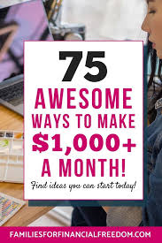 Want to know how to make an extra $1000 a month? How To Make 1000 Extra A Month 75 Awesome Opportunities You Can Start Working On Today Families For Financial Freedom