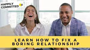 How To Make A Boring Relationship Fun Again | Learn How To Fix A Boring  Relationship - Youtube