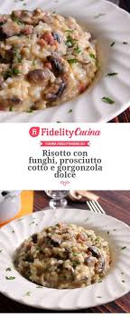 Risotto Con Funghi Prosciutto Cotto E Gorgonzola Dolce Ricetta Pasti Italiani Risotto Ai Funghi Ricette