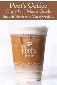 Menu for peet's coffee & tea provided by allmenus.com. Peet S Coffee Dairy Free Menu Guide With Vegan Options Food Drinks