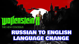 Wolfenstein 2 The New Colossus Russian To English Language Change Guide Youtube