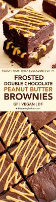 Double Chocolate Frosted Peanut Butter Brownies V Gf Df An Easy Recipe For Rich Fudgy Peanut Butter Brownies S Brownie Recipes Sweet Recipes Vegan Sweets