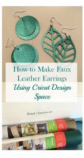 How To Make Faux Leather Earrings With Cricut Diy Cricut Cricut Leather Diy