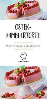 Oster Himbeertorte Rezept Himbeeren Himbeertorte Himbeer Joghurt Torte