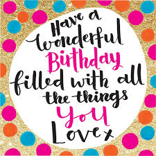 Have A Wonderful Birthday Filled With All The Things You Love Malarkey Cards Find your perfect happy birthday image to celebrate a joyous occasion free download sweet and fun pictures free for commercial use. have a wonderful birthday filled with all the things you love