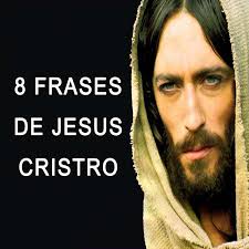 Frases De Jesus Cristo 8 Frases Biblicas Frases Bonitas Para Voce