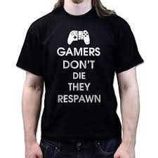 Check spelling or type a new query. Keep Calm Gamers Don T Die They Respawn T Shirt