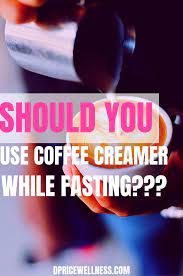 Should You Use Coffee Creamer While Fasting Intermittent Fasting Coffee Coffee Creamer Coffee Diet