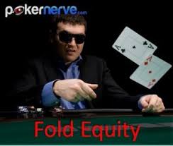 Fold Equity The Art Of Forcing Your Opponent To Lay Down
