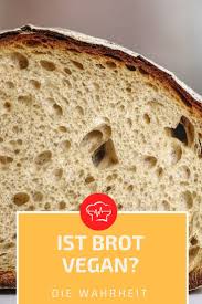 Ist Brot Vegan Das Ist Die Antwort Darauf Inkl Rezept Rezept Lebensmittel Essen Rezepte Vegan