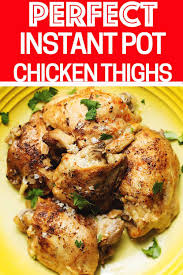 Instant Pot Chicken Thighs Are So Easy To Make Tender And Full Instant Pot Chicken Thighs Recipe Instant Pot Recipes Chicken Pressure Cooker Recipes Chicken