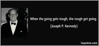 When The Going Gets Tough Quotes Quotesgram