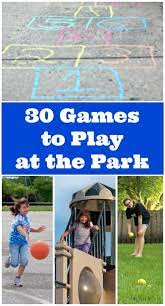 30 Games Activities To Play At The Park Playground Activities Playground Games Outdoor Games For Kids
