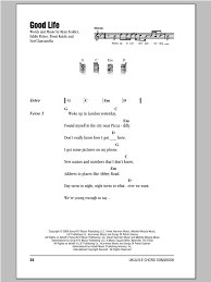 Luckily, learning how to play ukulele chords can be quite simple once you get started. Good Life Ukulele Chords Lyrics Print Sheet Music Now