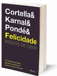 Aquele que é feliz se sente à vontade, feliz e satisfeito. Livro Felicidade Modos De Usar