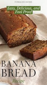 Easy Delicious And Fool Proof Banana Bread Recipe Living Foraged Banana Bread Recipes Easy Banana Bread Recipe Best Banana Bread