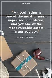 We quote those famous fathers day day quotes and those inspirational father's day, congratulations, on the stories of their father's messages. 60 Best Dad Quotes Happy Father S Day Quotes