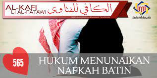 Sudah tidak diberi nafkah lahir dan batin dari suami, apakah masih tetap menjadi istrinya? Pejabat Mufti Wilayah Persekutuan Al Kafi 565 Hukum Menunaikan Nafkah Batin